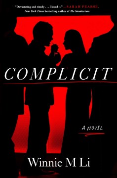 Complicit : a novel / Winnie M Li.
