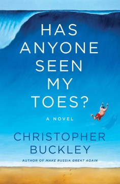 Has anyone seen my toes? : a novel / Christopher Buckley.