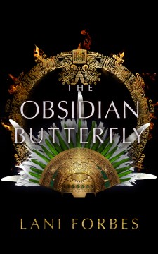 The obsidian butterfly Lani Forbes