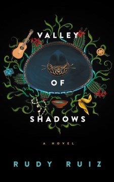Valley of shadows : a novel / Rudy Ruiz.