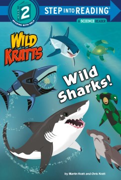 Wild Kratts. Wild sharks! / by Martin Kratt and Chris Kratt.