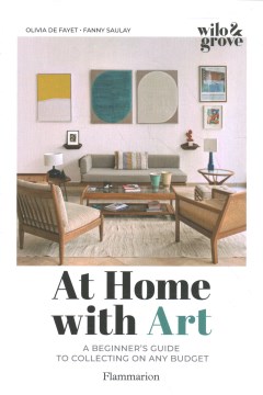 At Home With Art : A Beginner's Guide to Collecting on Any Budget