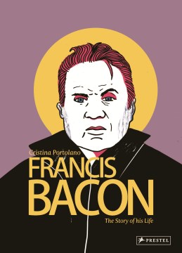 Francis Bacon : the story of his life / Cristina Portolano ; translation from the Italian: Katharine Cofer.