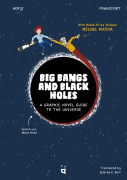 Big Bangs and Black Holes : A Graphic Novel Guide to the Universe
