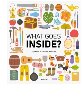 What goes inside? / author: Magda Garguláková ; illustrator: Federico Bonifacini.