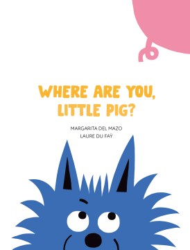 Where are you, little pig? / Margarita del Mazo ; Laure Du Faÿ ; English translations: Robin Sinclair.