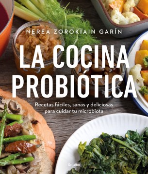 La cocina probiotica/ The Probiotic Kitchen