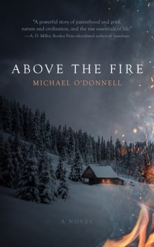 Above the fire / Michael O'Donnell.