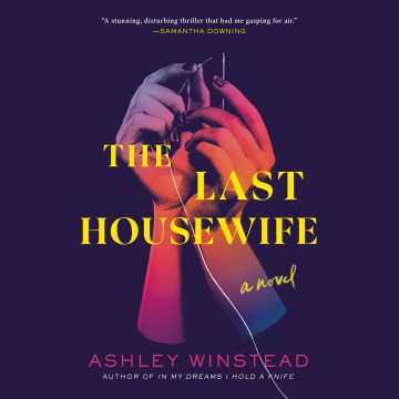 The last housewife [electronic resource] : a novel / Ashley Winstead.