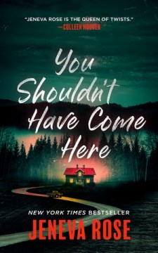 You shouldn't have come here / Jeneva Rose.