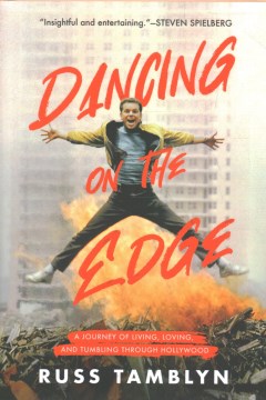 Dancing on the edge : a journey of living, loving, and tumbling through Hollywood / Russ Tamblyn with Sarah Tomlinson.