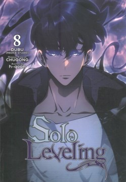 Solo leveling. 8 / Dubu (Redice Studio) ; original story by Chugong ; adapted by h-goon ; translation, Hye Young Im ; rewrite, J. Torres ; lettering, Abigail Blackman.