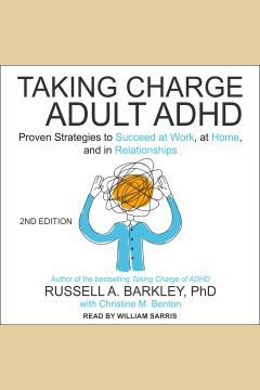 Taking charge of adult ADHD [electronic resource] / Russell A. Barkley.