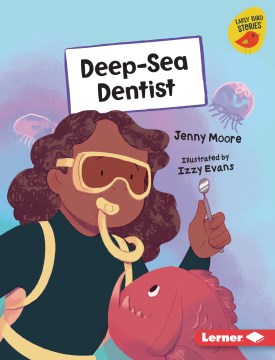 Deep-sea dentist / Jenny Moore ; illustrated by Izzy Evans.