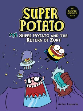 Super Potato. 11, Super Potato and the return of Zort / story and illustrations by Artur Laperla ; translation from the Spanish text by Norwyn MacTíre.