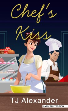 Chef's kiss : a novel / T.J. Alexander.