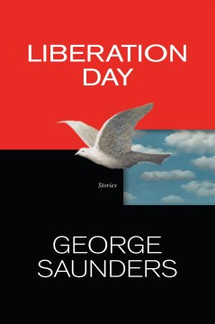 Liberation day : stories / George Saunders.