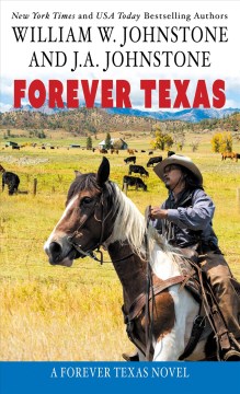 Forever Texas : [a novel of the American frontier] / William W. Johnstone and J.A. Johnstone.