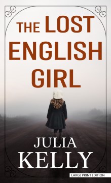 The lost English girl [large print] / Julia Kelly.