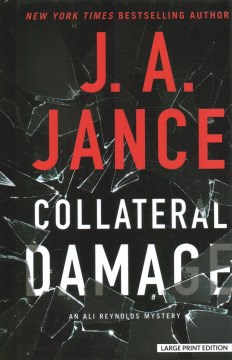 Collateral damage [large print] : an Ali Reynolds mystery / J.A. Jance.