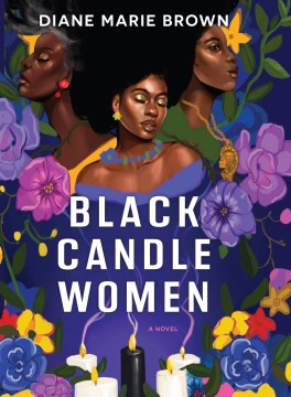 Black candle women : a novel / Diane Marie Brown.