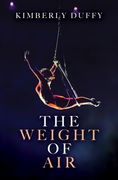The weight of air / Kimberly Duffy.
