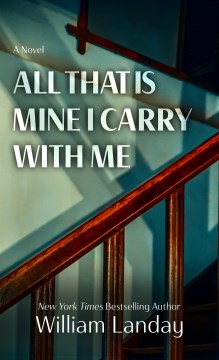 All that is mine I carry with me / William Landay.