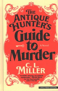 The antique hunter's guide to murder : a novel / C. L. Miller.