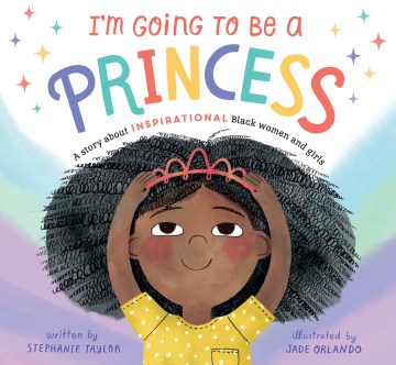 I'm going to be a princess / written by Stephanie Taylor ; illustrated by Jade Orlando.