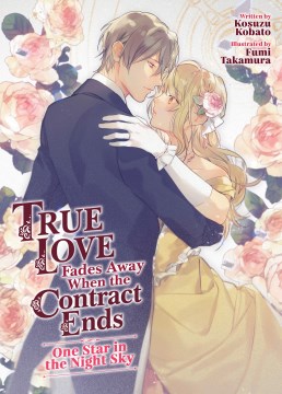 True Love Fades Away When the Contract Ends Light Novel 1