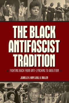 The Black Antifascist Tradition : Fighting Back from Anti-lynching to Abolition