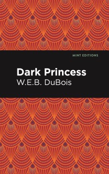 Dark princess / W. E. B. Du Bois.