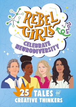 Rebel Girls Celebrate Neurodiversity: 25 Tales of Creative Thinkers