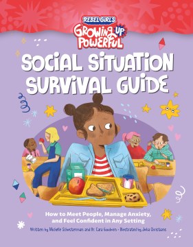 Social Situation Survival Guide : How to Meet People, Manage Anxiety, and Feel Confident in Any Setting