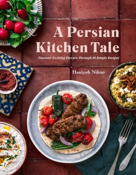 A Persian Kitchen Tale : Discover Exciting Flavors Through 60 Simple Recipes