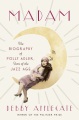 Madam [Large Print Edition] : the biography of Polly Adler, icon of the Jazz Age
