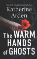 The warm hands of ghosts : a novel [Large Print Edition]