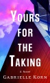 Yours for the taking : a novel [Large Print Edition]