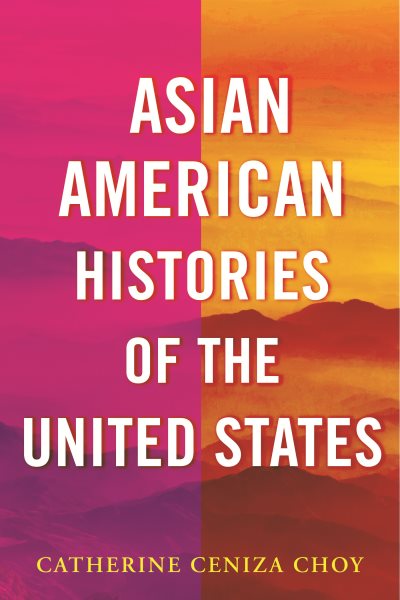 Cover of Asian American Histories of the United States