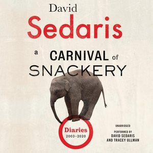 Cover of A Carnival of Snackery: Diaries (2003-2020)