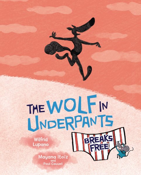 Cover of The Wolf in Underpants Breaks Free