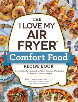 The "I Love My Air Fryer" Comfort Food Recipe Book