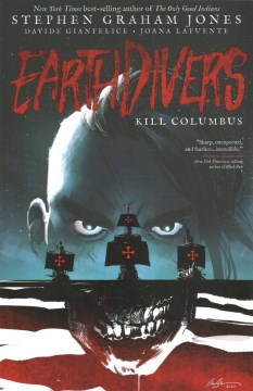 Earthdivers (Vol. One): Kill Columbus