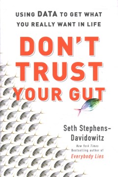 Don't trust your gut by Seth Stephens-Davidowitz