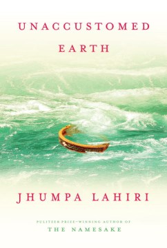 Unaccustomed earth by Jhumpa Lahiri.