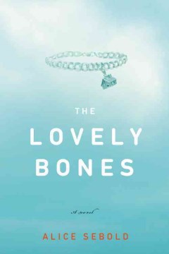 The lovely bones : a novel / Alice Sebold