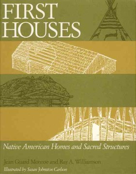 First Houses: Native American Homes and Sacred Structures