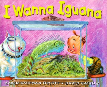 I wanna iguana book by Karen Kaufman Orloff ; illustrated by David Catrow.