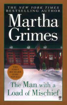 The man with a load of mischief : a Richard Jury novel / Martha Grimes.