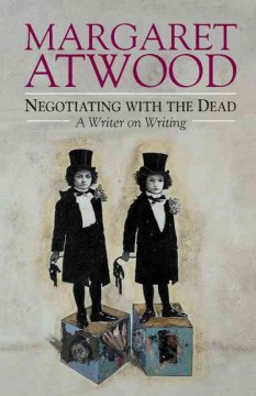 Negotiating with the Dead: A Writer on Writing, book cover